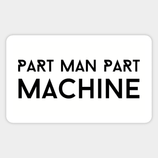 Part Man Part Machine Sticker